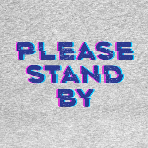 Please Stand By by KevShults